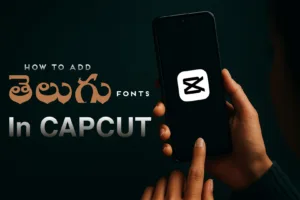 How to add Telugu fonts in CapCut